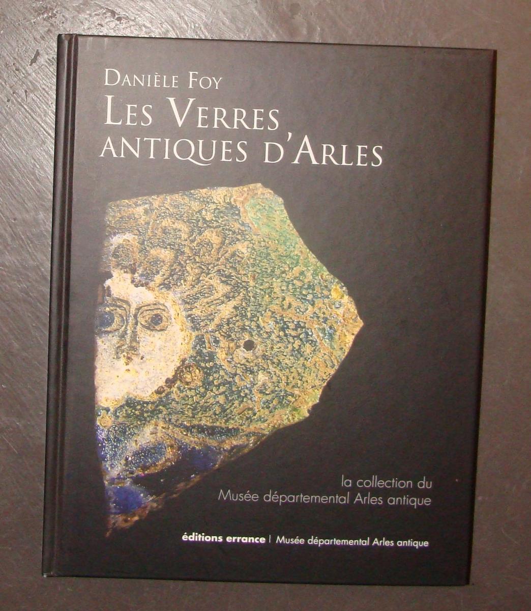 Les verres antiques d'Arles, catalogue exhaustif des verres antiques du Musée départemental Arles antique.